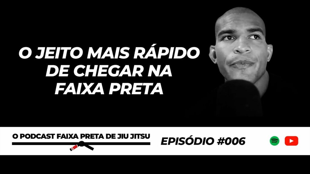 #006 O jeito mais rápido de chegar na faixa preta | Podcast Faixa Preta de Jiu Jitsu