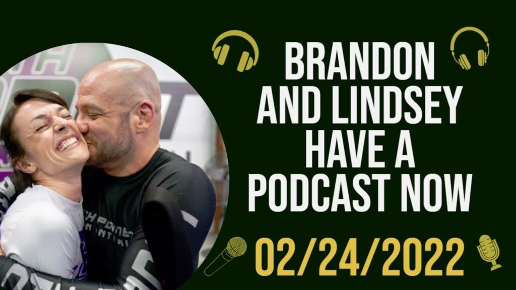 Brandon and Lindsey Have a Podcast Now- BJJ 365