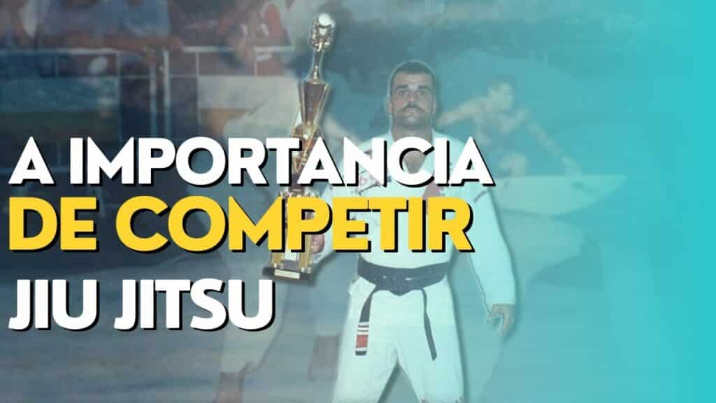 A IMPORTANCIA DE COMPETIR E VIVER DE JIU JITSU !