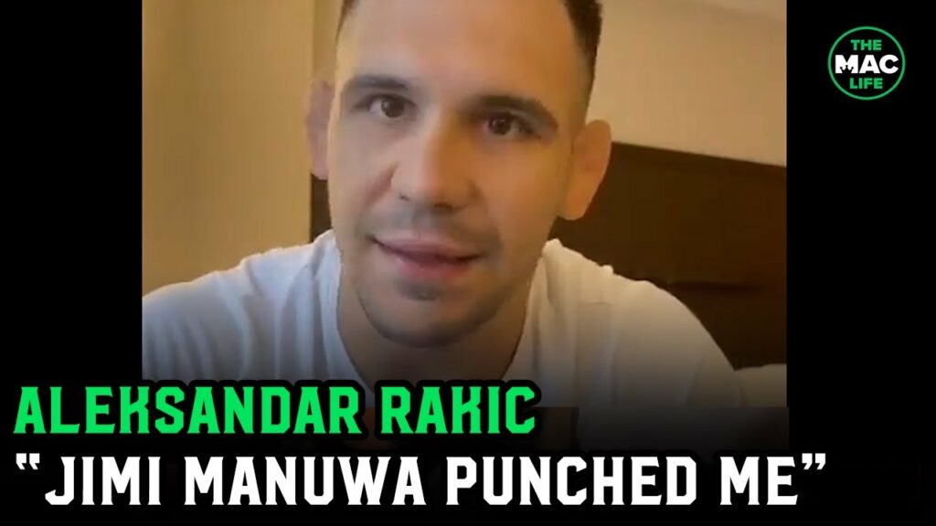 Aleksandar Rakic: 'Jimi Manuwa sucker punched me at UFC London, he's a piece of s***"