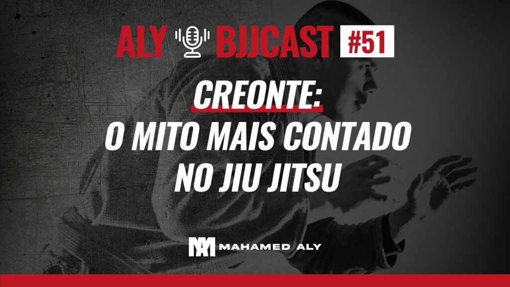 AlyBjjCast #051 - Creonte: O mito mais contado no jiu jitsu;