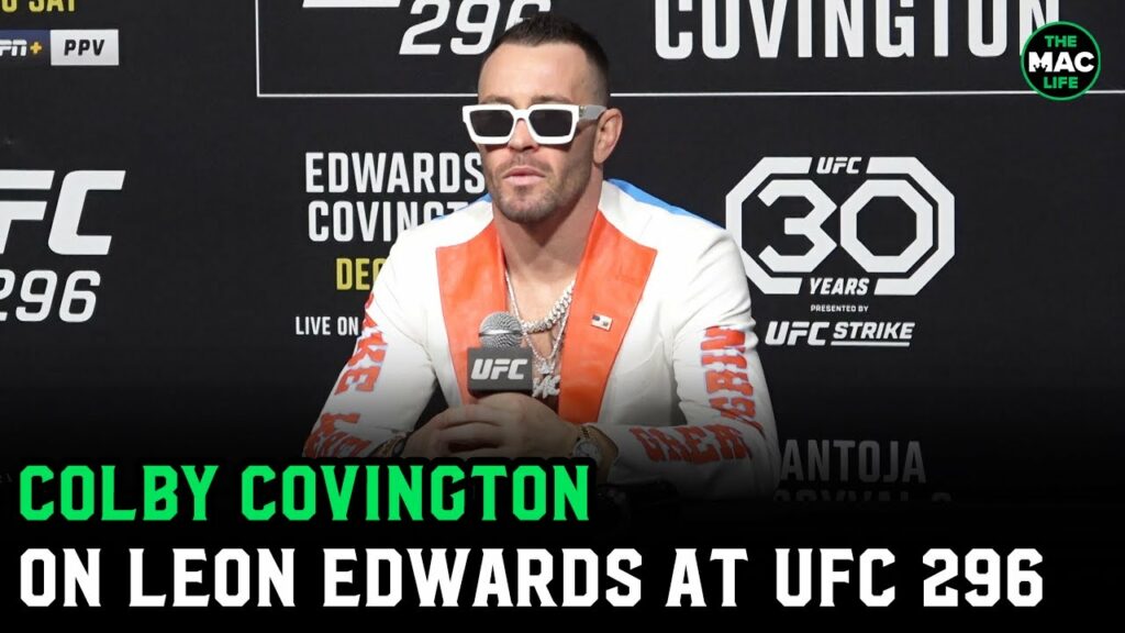 Colby Covington: “Leon Edwards has NO redeeming qualities; He’s an idiot” | UFC 296