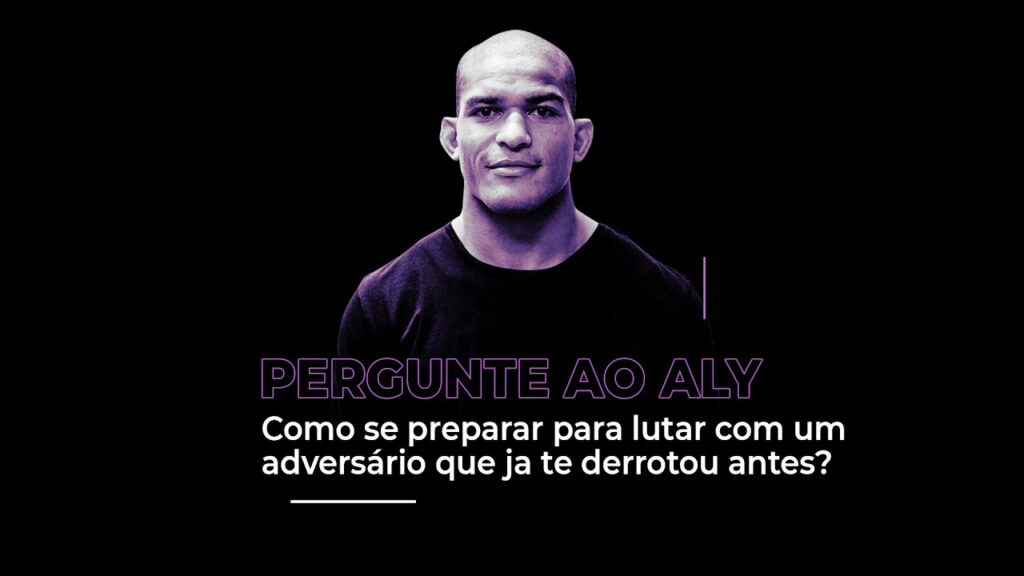 Como se preparar para lutar com um adversário que já te derrotou antes?