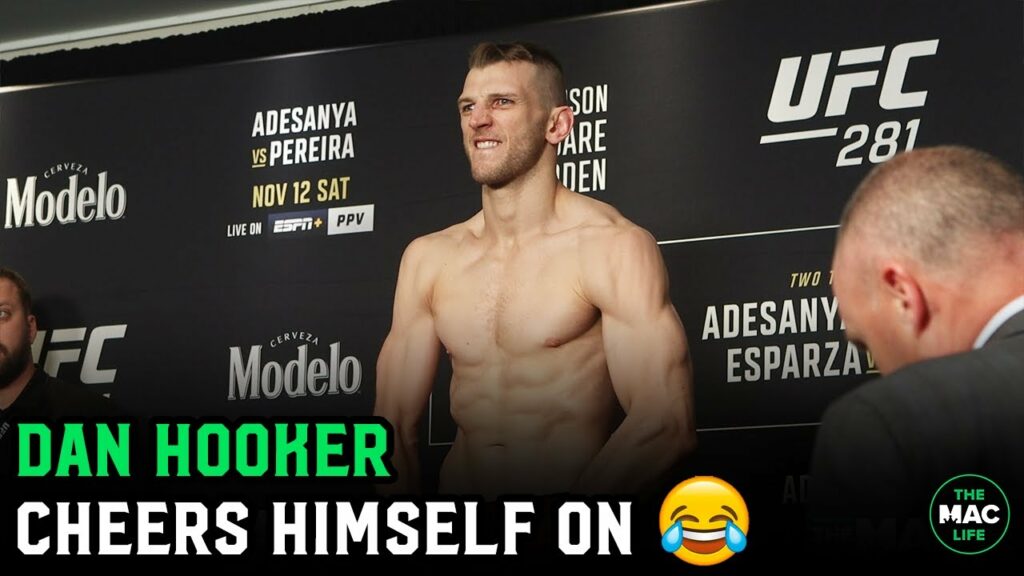 Dan Hooker cheers himself for weighing in: "GO ON DAN!" 😂