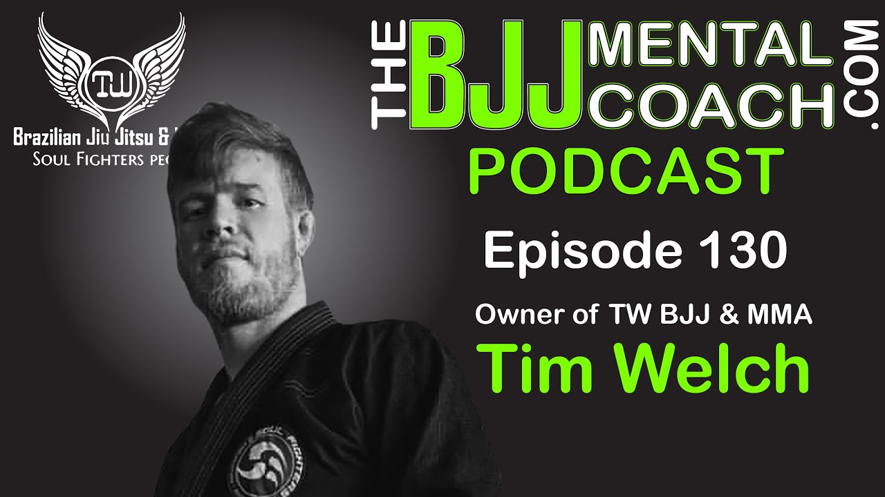 EP 130 Tim Welch | Owner of TW BJJ & MMA | jitseasy