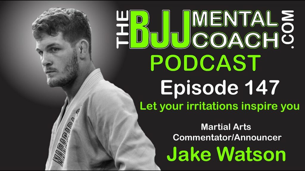 EP 147 Let your irritations inspire you | Jake Watson, Martial Arts Commentator/Announcer