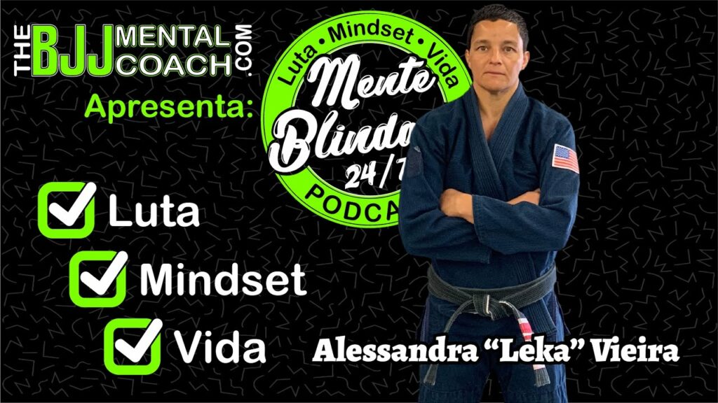 EP#39 Mente Blindada com Leka Vieira | Faixa Preta quinto grau e primeira Campeã Mundial Faixa Preta