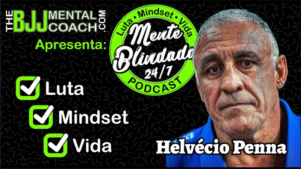 EP#50 Mente Blindada com Helvécio Penna | Faixa Preta quarto grau de Jiu-Jitsu