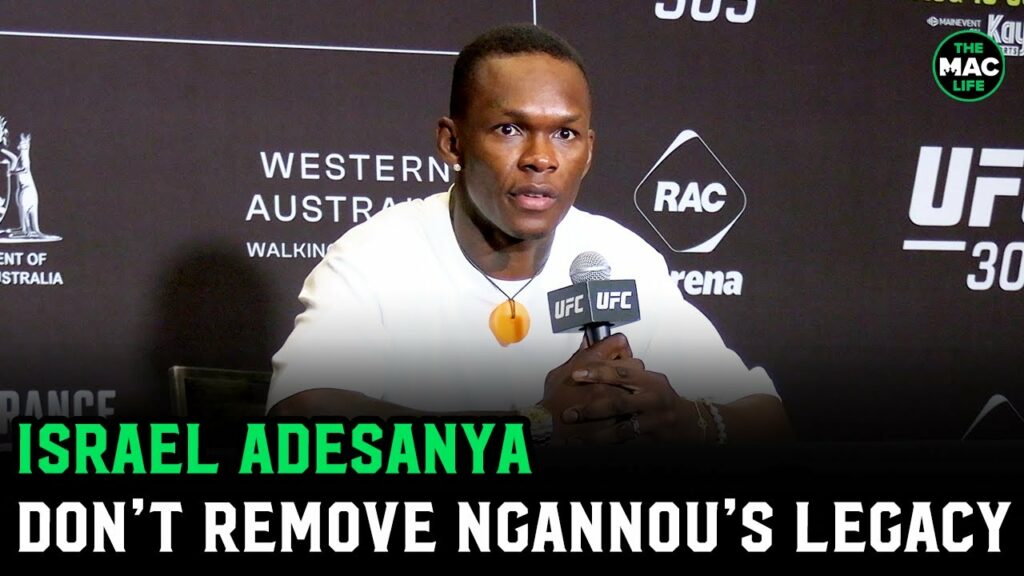 Israel Adesanya: 'You can't erase Francis Ngannou's legacy in the UFC'