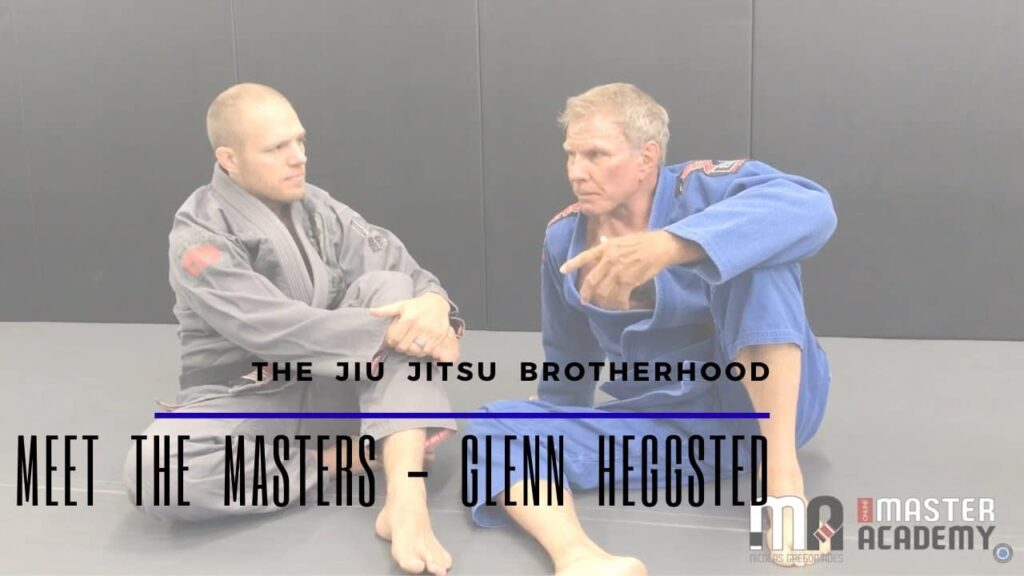 Meet the Masters - Glenn Heggsted | Jiu Jitsu Brotherhood