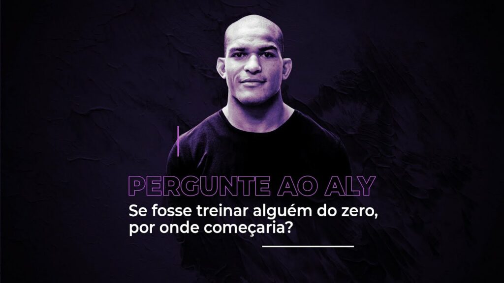 Pergunte ao Aly: Se fosse treinar alguém do zero, por onde começaria?