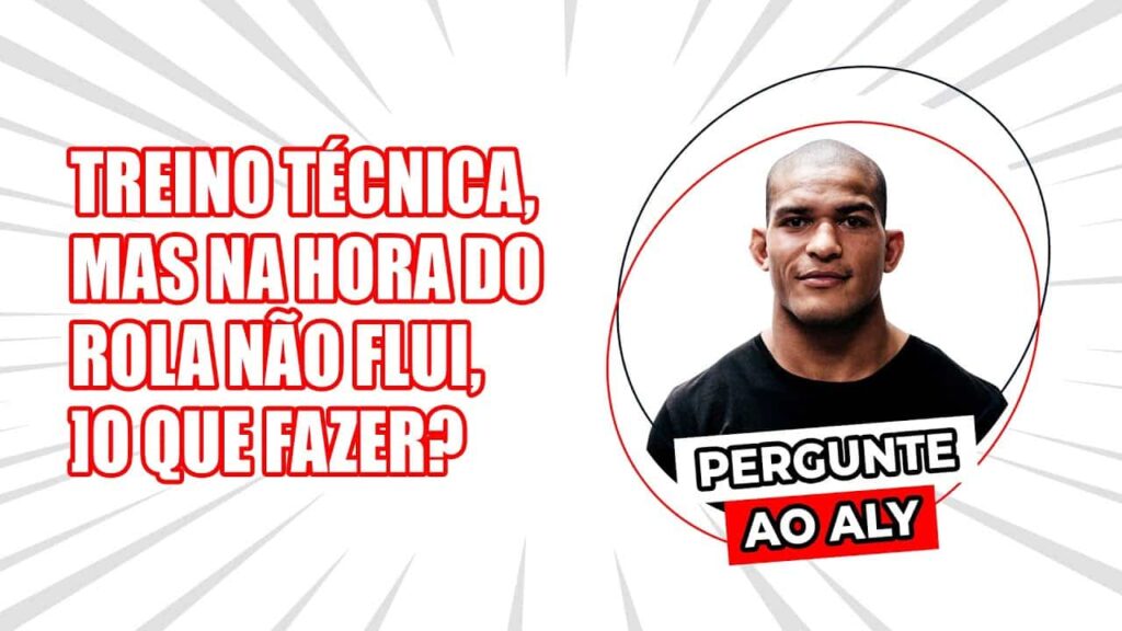 Pergunte ao Aly: Treino técnica, mas na hora do rola não flui, o que fazer?