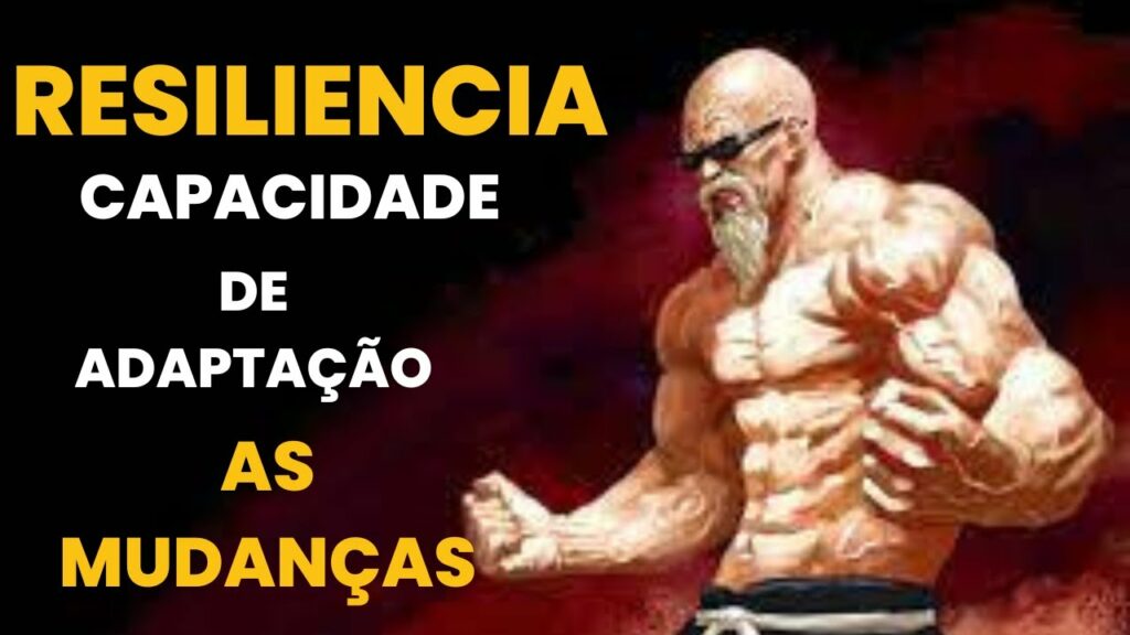 RESILIENCIA A CAPACIDADE DE SE ADAPTAR AS MUDANÇAS .