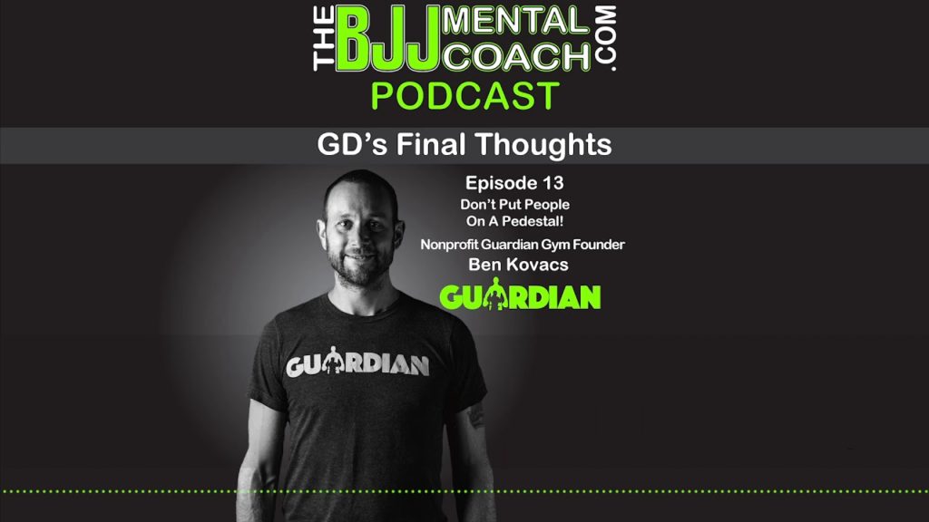 TBJJMC Podcast Episode 13 Final Thoughts: | Nonprofit Guardian Gym founder Ben Kovacs