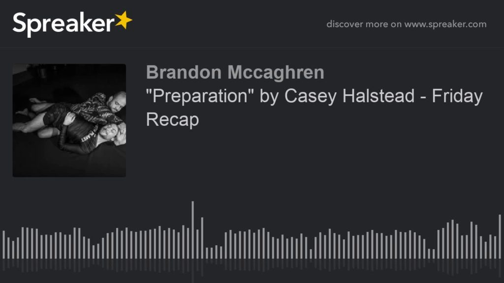 "Preparation" by Casey Halstead - Friday Recap